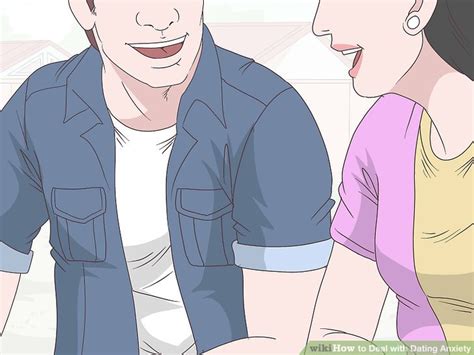how to deal with dating anxiety wikihow